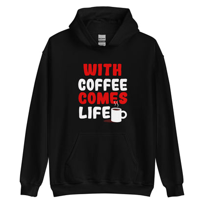 Unisex hoodie "With coffee comes life"