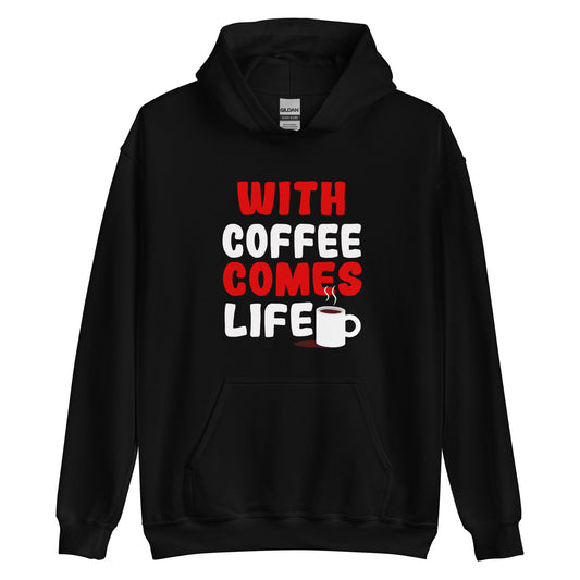 Unisex-Kapuzenpullover "With coffee comes life"