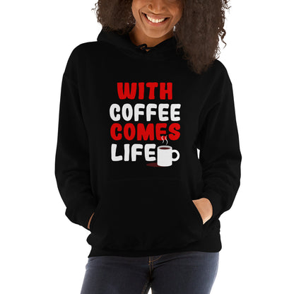 Unisex hoodie "With coffee comes life"