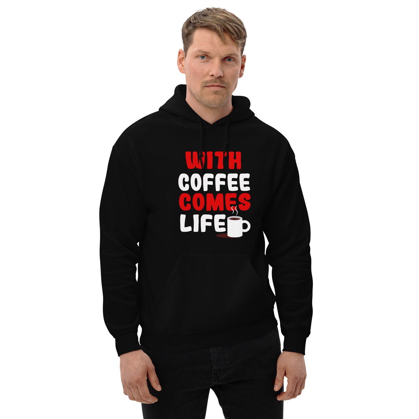 Unisex hoodie "With coffee comes life"