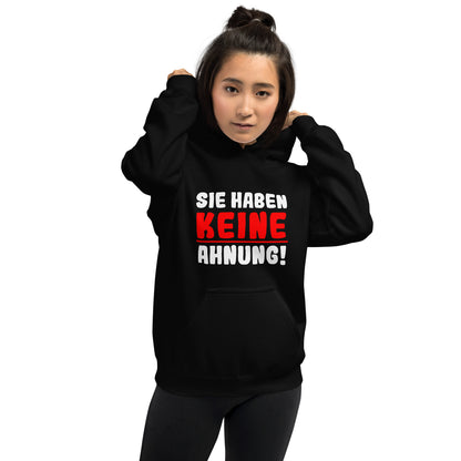 Unisex-Kapuzenpullover "Sie haben keine Ahnung!"