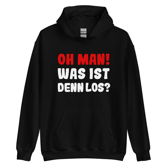 Unisex-Kapuzenpullover "Oh man! Was ist denn Los?"