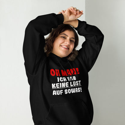 Unisex-Kapuzenpullover "Oh man! Ich hab keine Lust auf sowas"