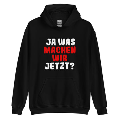 Unisex-Kapuzenpullover "Ja was machen wir jetzt?"