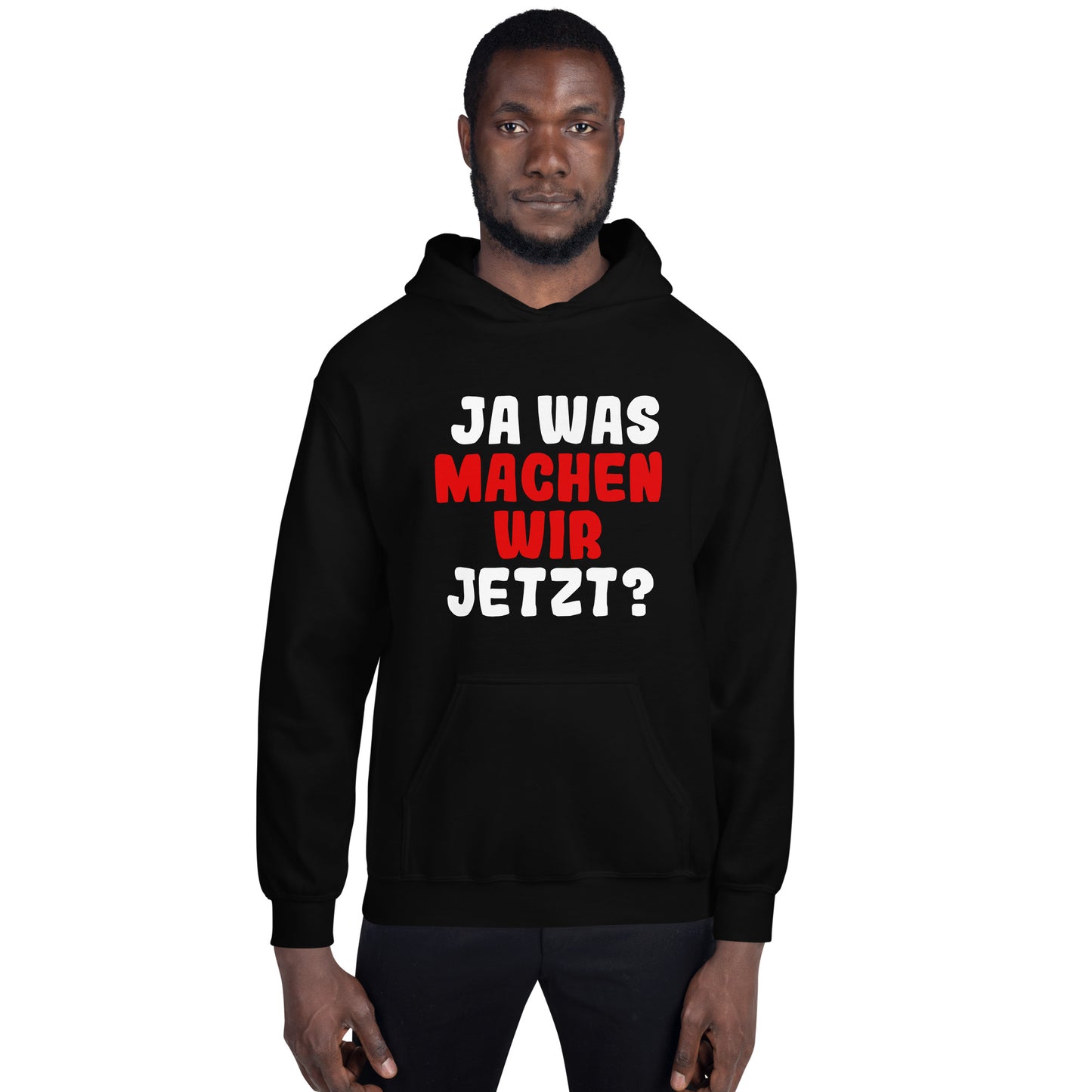 Unisex-Kapuzenpullover "Ja was machen wir jetzt?"