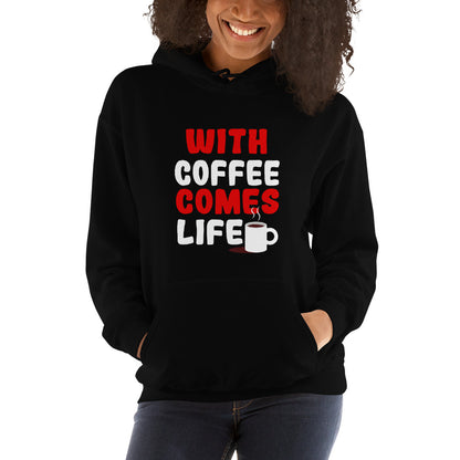 Unisex-Kapuzenpullover "With Coffee comes life"