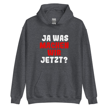 Unisex-Kapuzenpullover "Ja was machen wir jetzt?"