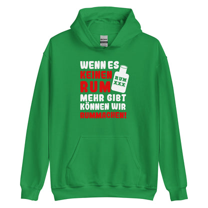 Unisex-Kapuzenpullover "Wenn es keinen Rum mehr gibt können wir rummachen"