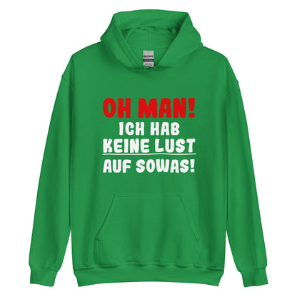 Unisex-Kapuzenpullover "Oh man! Ich hab keine Lust auf sowas"