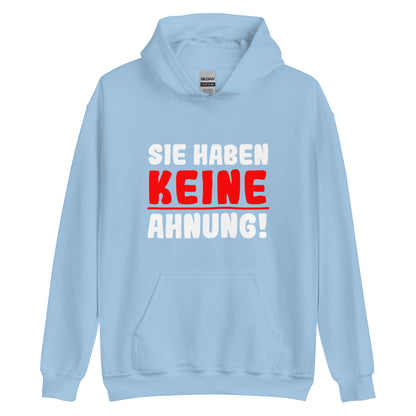 Unisex-Kapuzenpullover "Sie haben keine Ahnung!"