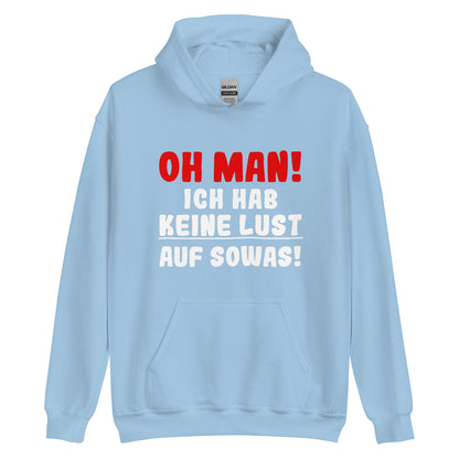 Unisex-Kapuzenpullover "Oh man! Ich hab keine Lust auf sowas"