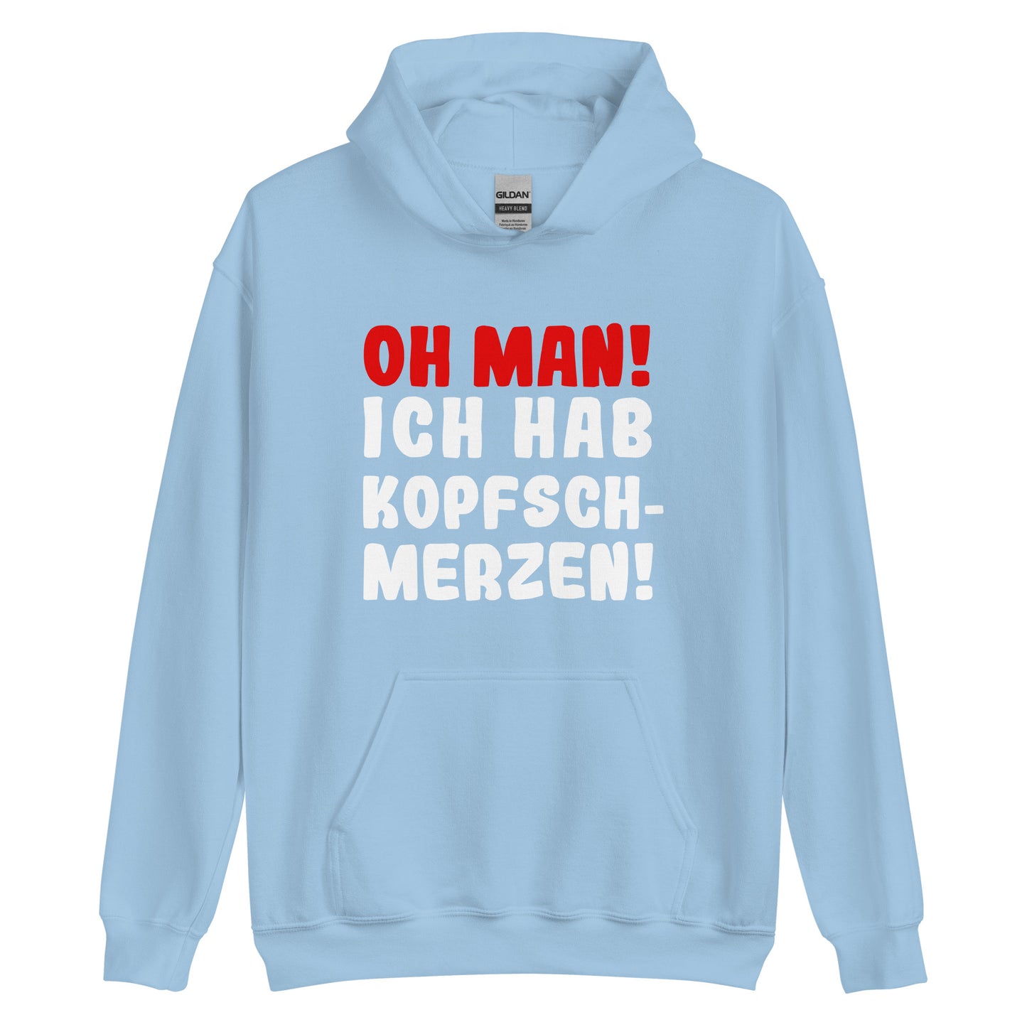 Unisex-Kapuzenpullover "Oh man! Ich hab Kopfschmerzen!"