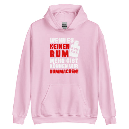 Unisex-Kapuzenpullover "Wenn es keinen Rum mehr gibt können wir rummachen"