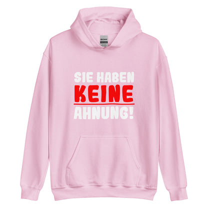 Unisex-Kapuzenpullover "Sie haben keine Ahnung!"