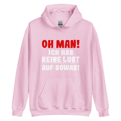 Unisex-Kapuzenpullover "Oh man! Ich hab keine Lust auf sowas"