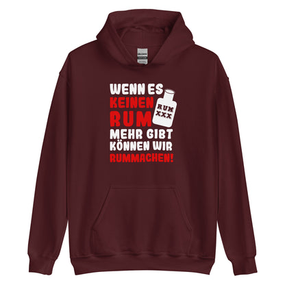 Unisex-Kapuzenpullover "Wenn es keinen Rum mehr gibt können wir rummachen"