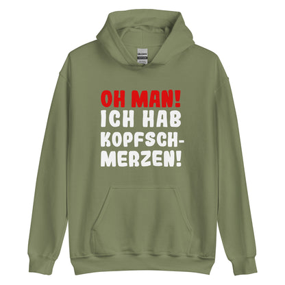 Unisex-Kapuzenpullover "Oh man! Ich hab Kopfschmerzen!"