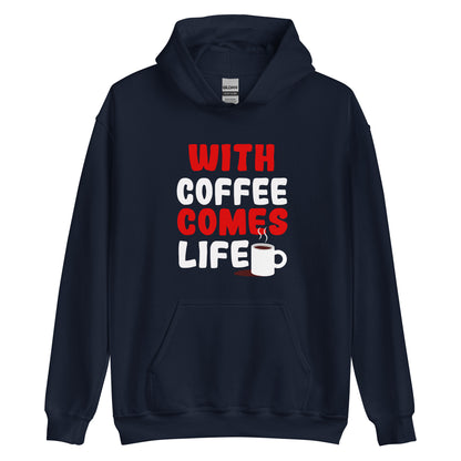 Unisex hoodie "With coffee comes life"