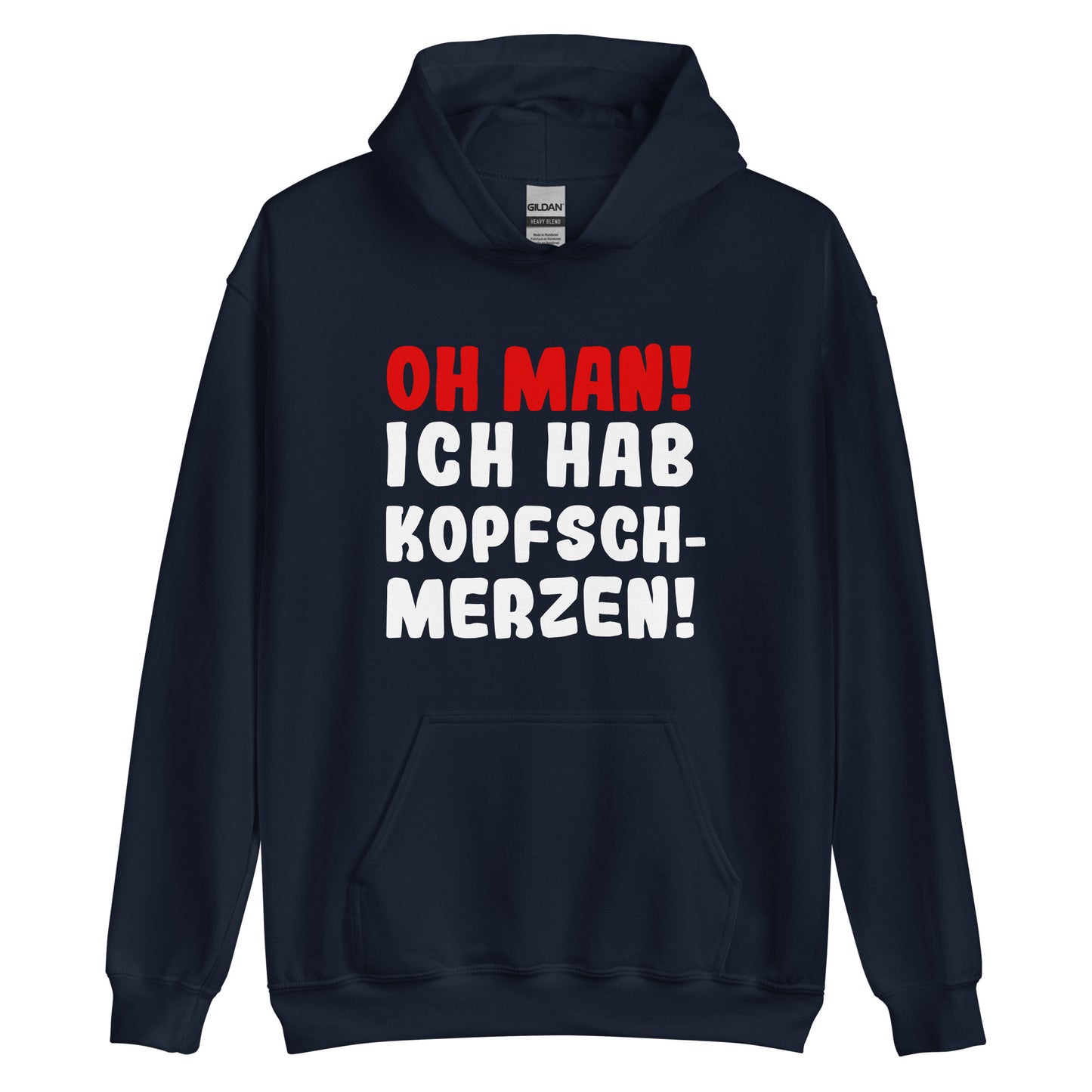 Unisex-Kapuzenpullover "Oh man! Ich hab Kopfschmerzen!"