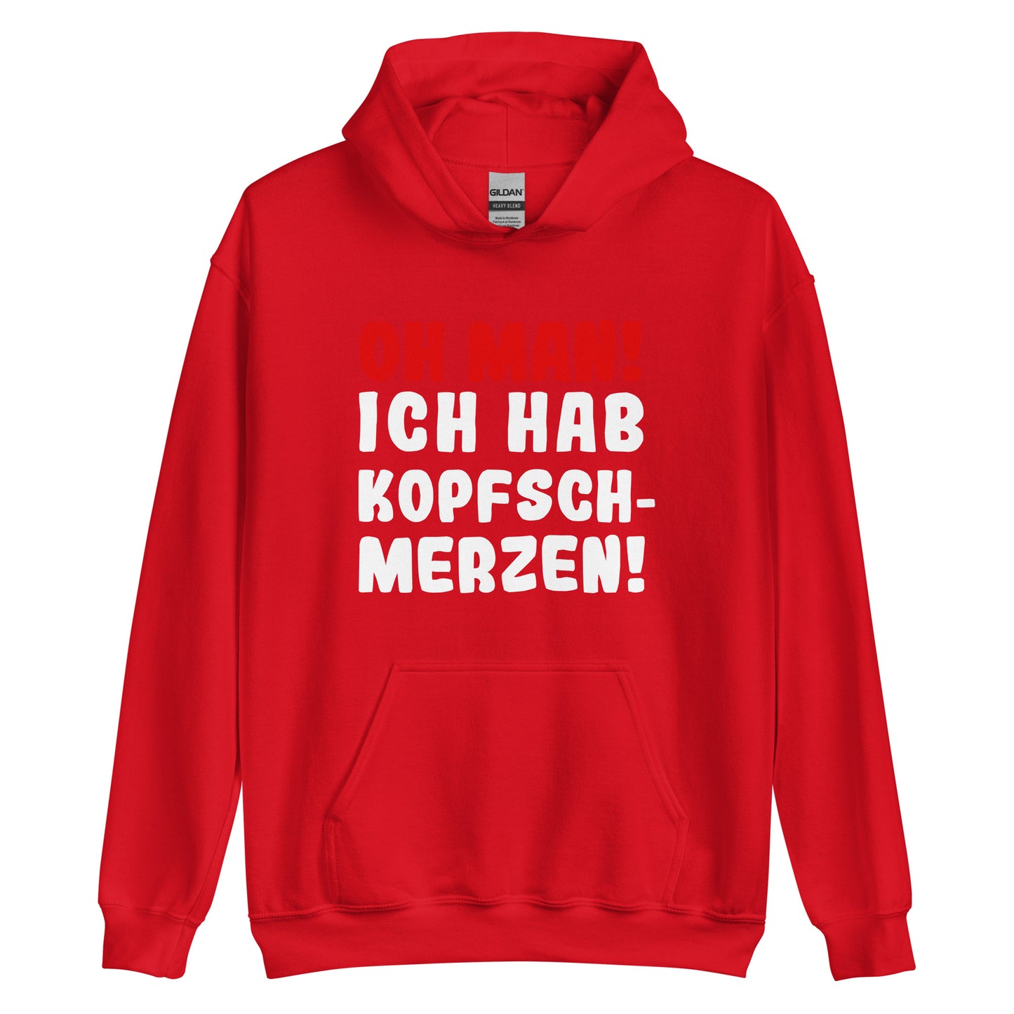 Unisex-Kapuzenpullover "Oh man! Ich hab Kopfschmerzen!"