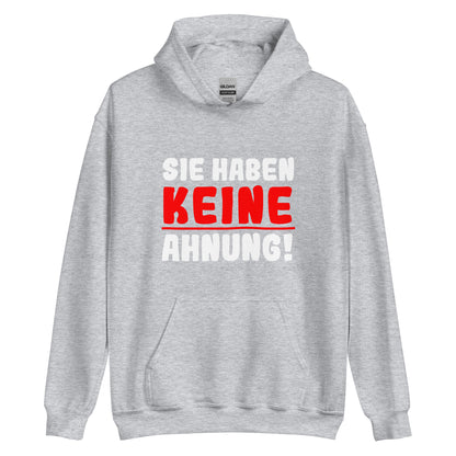 Unisex-Kapuzenpullover "Sie haben keine Ahnung!"