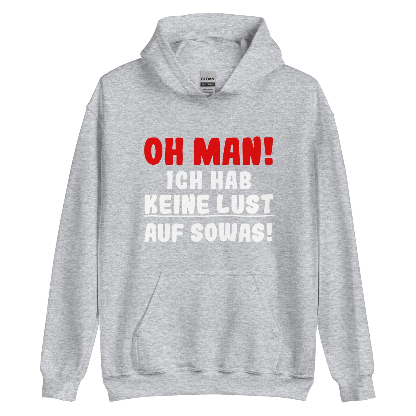 Unisex-Kapuzenpullover "Oh man! Ich hab keine Lust auf sowas"