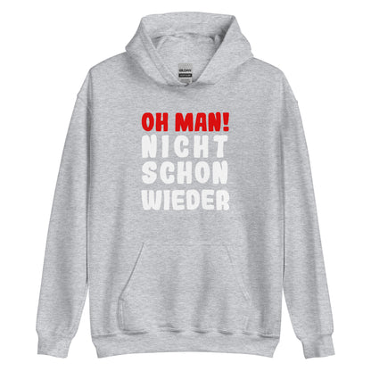 Unisex-Kapuzenpullover "Oh man! Nicht schon wieder!"