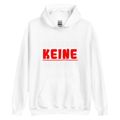 Unisex-Kapuzenpullover "Sie haben keine Ahnung!"