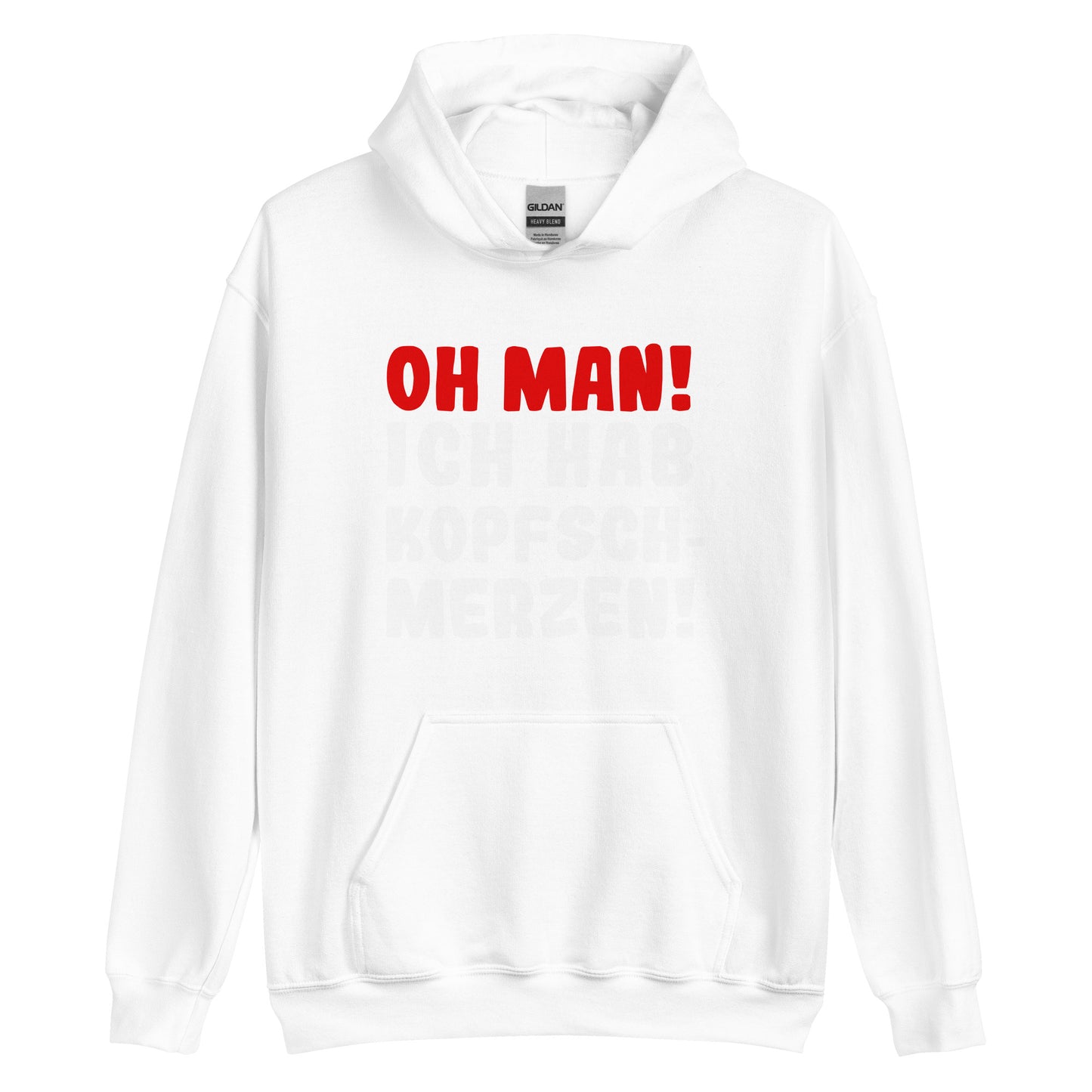 Unisex-Kapuzenpullover "Oh man! Ich hab Kopfschmerzen!"