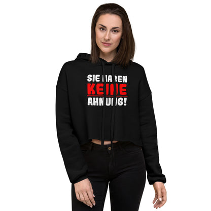 Crop-Hoodie "Sie haben keine Ahnung!"