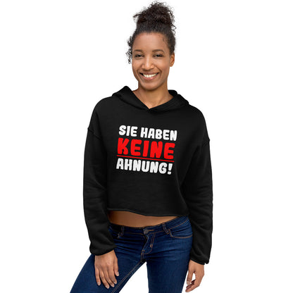 Crop-Hoodie "Sie haben keine Ahnung!"